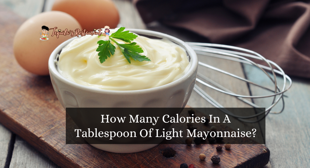 How Many Calories In A Tablespoon Of Light Mayonnaise?