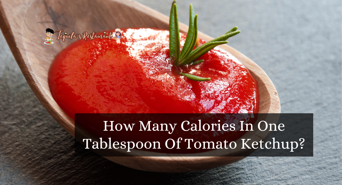 How Many Calories In One Tablespoon Of Tomato Ketchup?