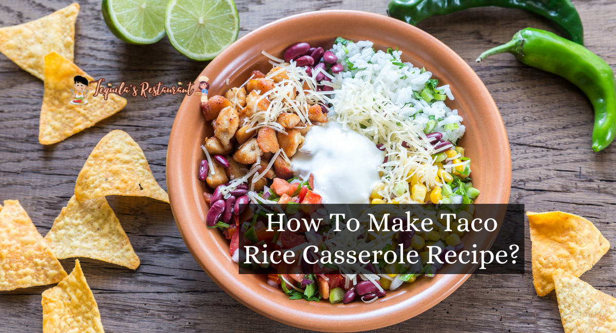 How To Make Taco Rice Casserole Recipe?