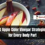 10 Apple Cider Vinegar Strategies for Every Body Part
