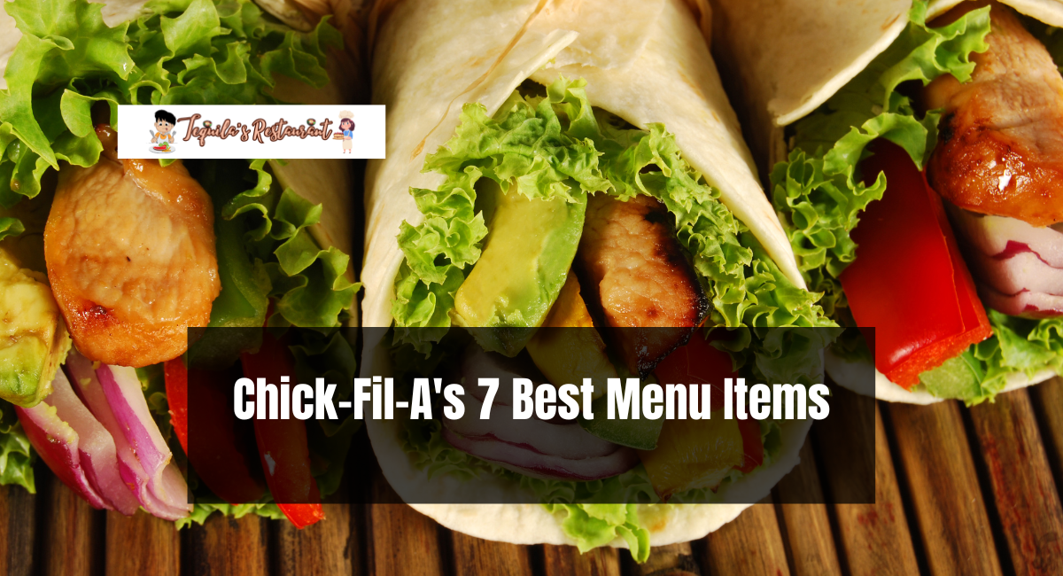 Chick-Fil-A's 7 Best Menu Items