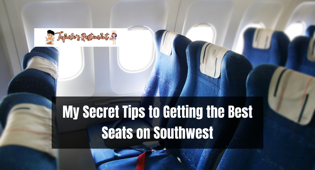 My Secret Tips to Getting the Best Seats on Southwest