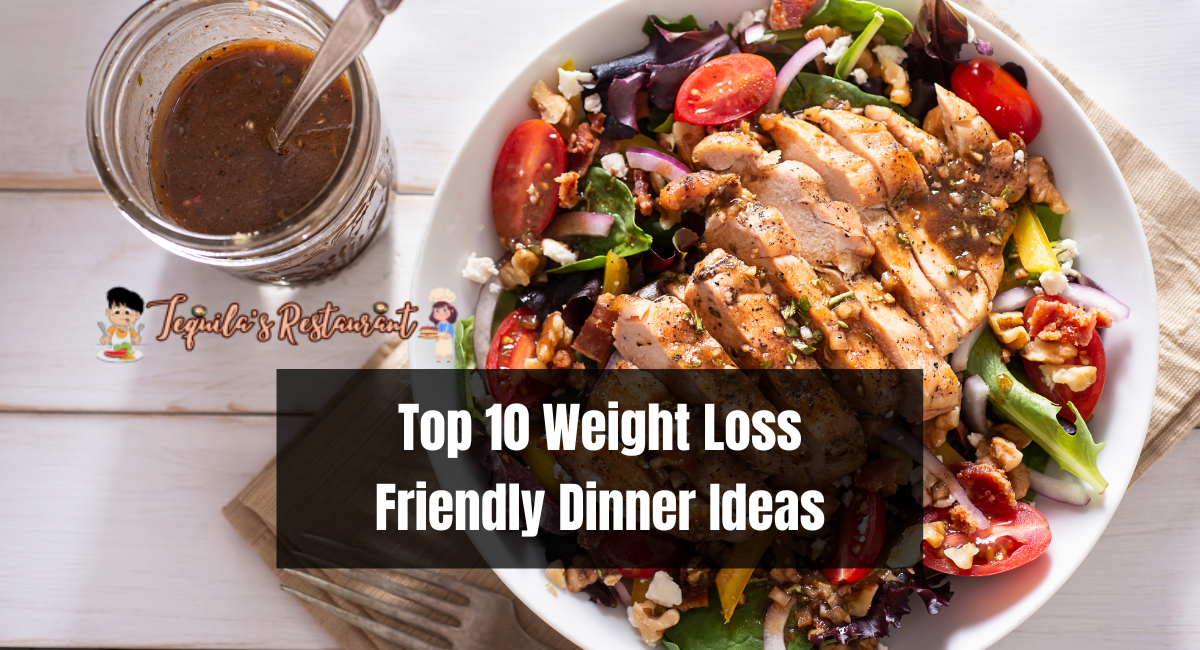 Top 10 Weight Loss Friendly Dinner Ideas